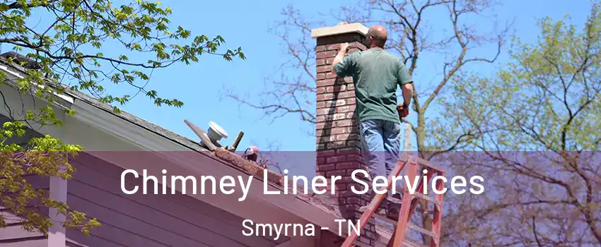  Chimney Liner Services Smyrna - TN