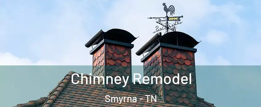  Chimney Remodel Smyrna - TN