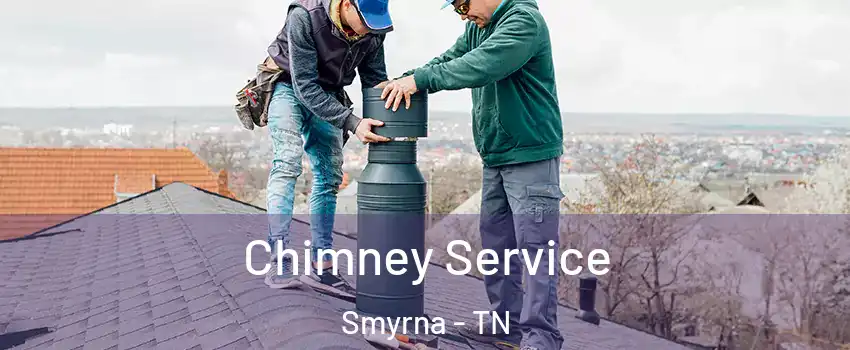  Chimney Service Smyrna - TN