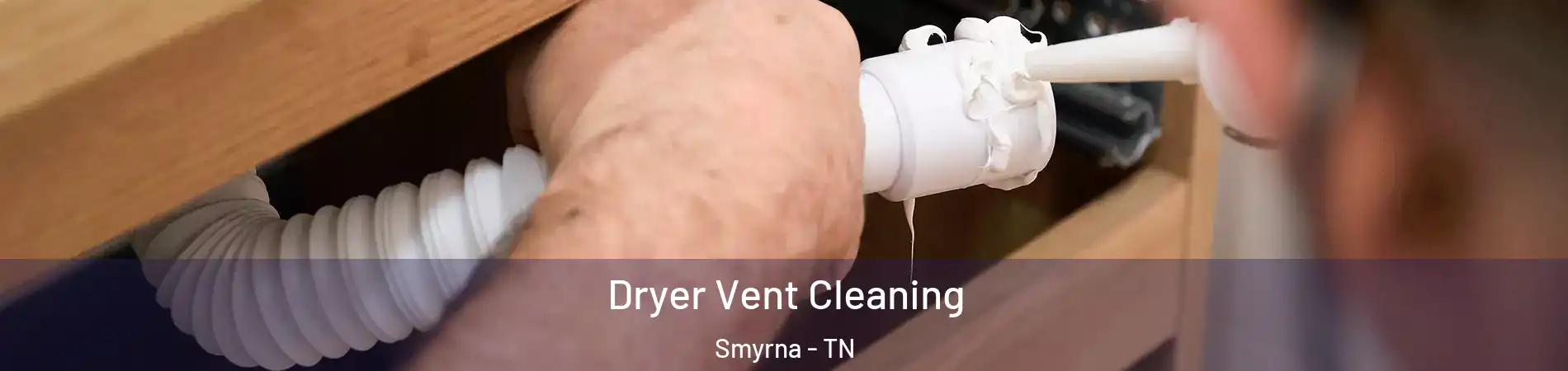  Dryer Vent Cleaning Smyrna - TN
