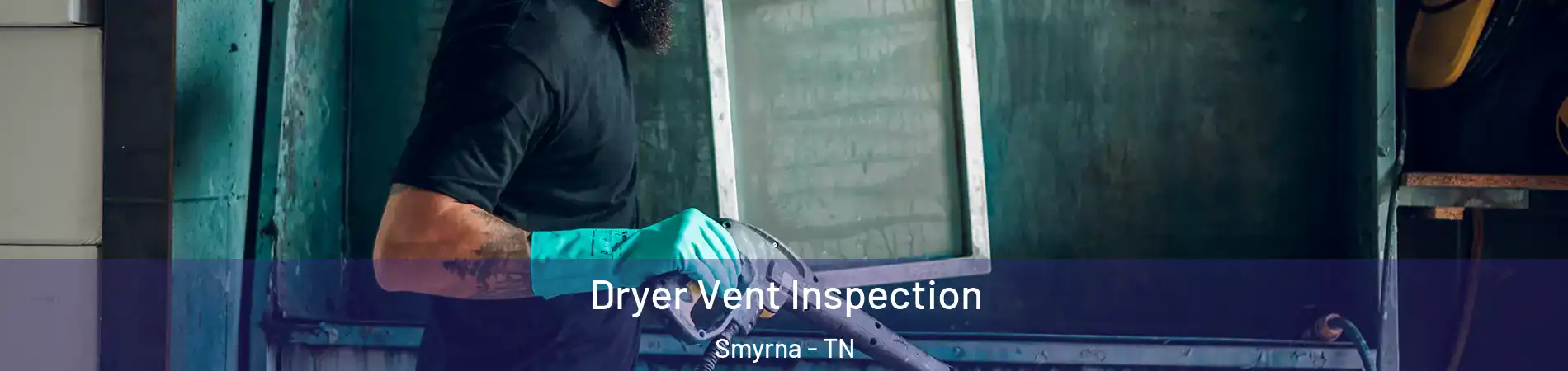  Dryer Vent Inspection Smyrna - TN