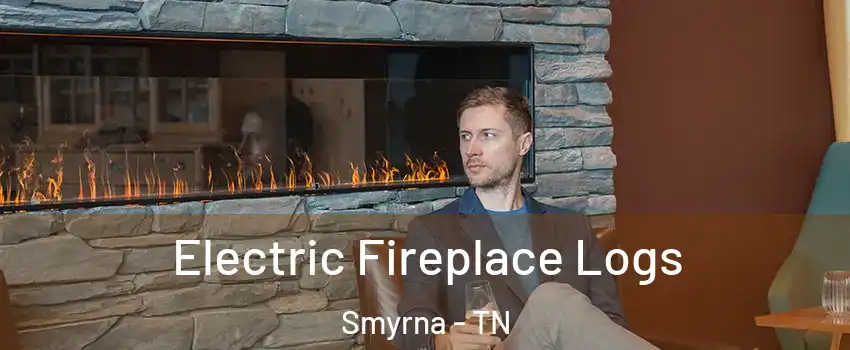  Electric Fireplace Logs Smyrna - TN