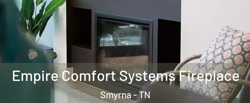  Empire Comfort Systems Fireplace Smyrna - TN