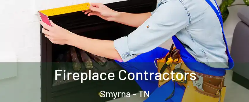  Fireplace Contractors Smyrna - TN