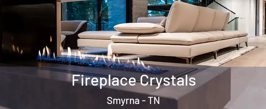  Fireplace Crystals Smyrna - TN