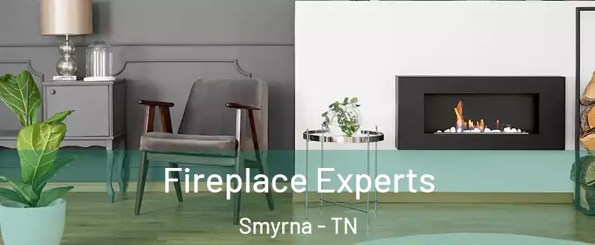  Fireplace Experts Smyrna - TN