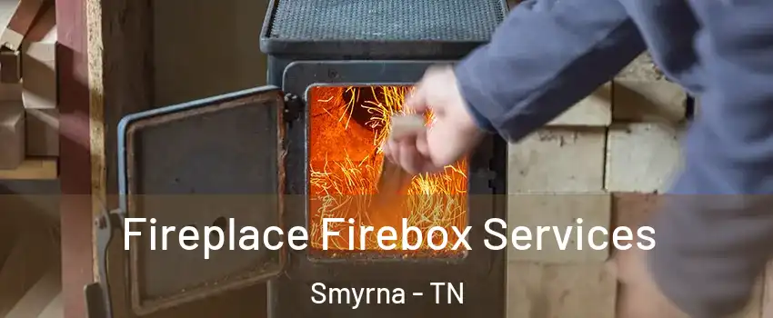  Fireplace Firebox Services Smyrna - TN