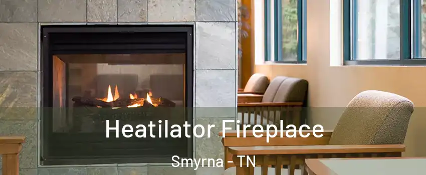  Heatilator Fireplace Smyrna - TN