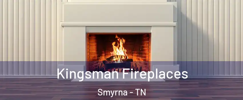  Kingsman Fireplaces Smyrna - TN