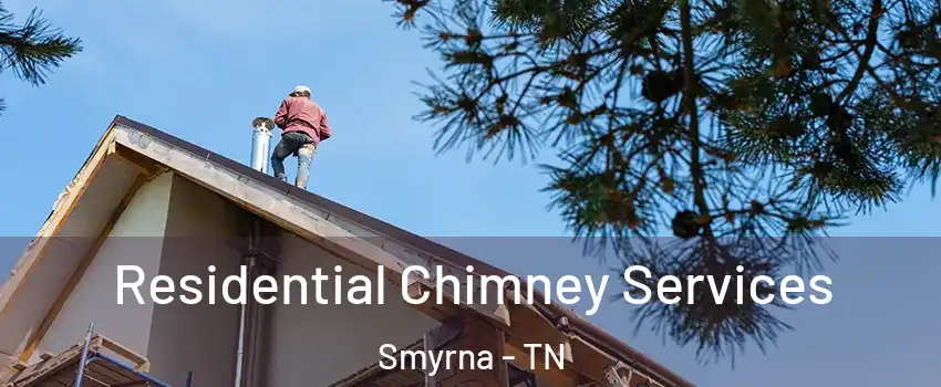  Residential Chimney Services Smyrna - TN