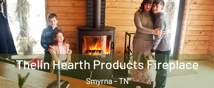  Thelin Hearth Products Fireplace Smyrna - TN